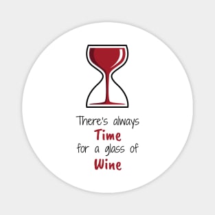 There's Always Time for a Glass of Wine Magnet
